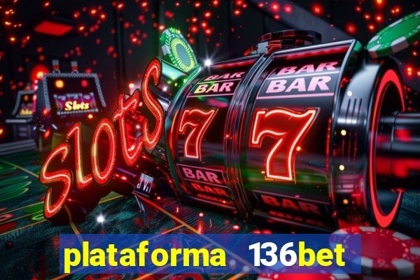 plataforma 136bet paga mesmo